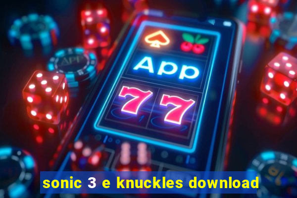 sonic 3 e knuckles download